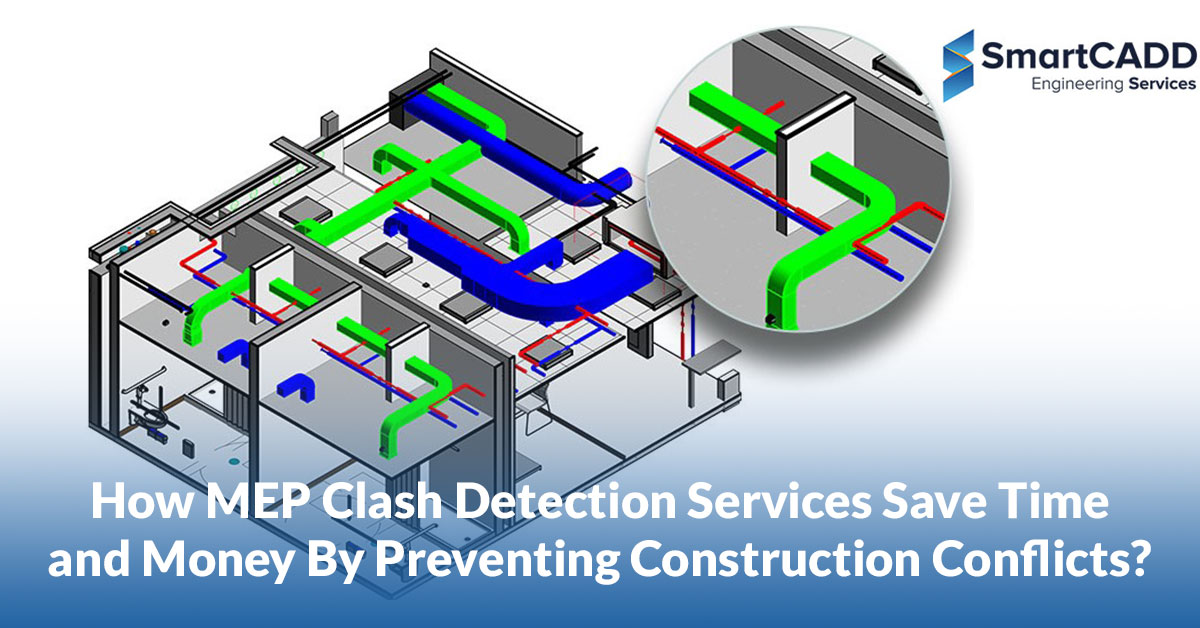 MEP Clash Detection Services Save Time and Money By Preventing Construction Conflicts