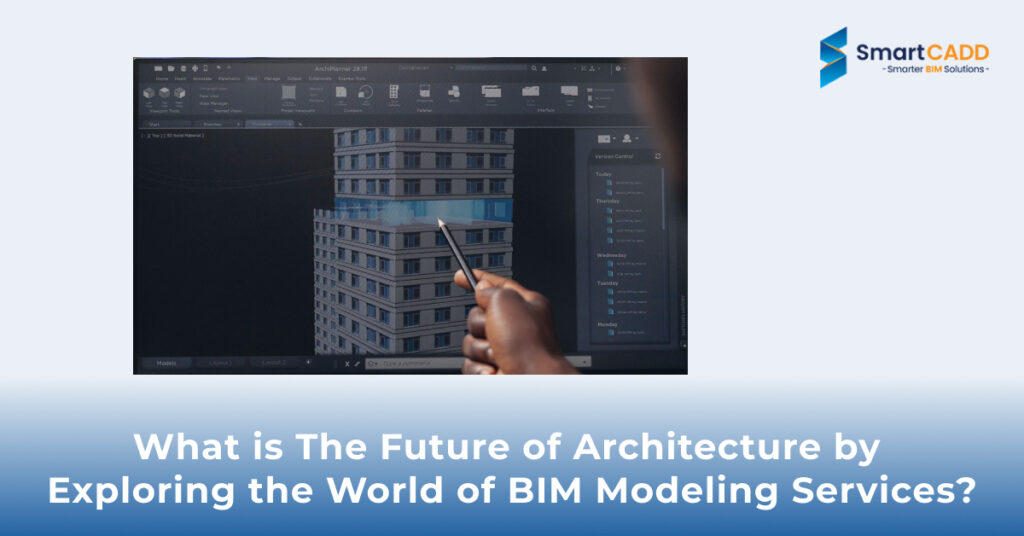 Future of Architecture by Exploring the World of BIM Modeling Services