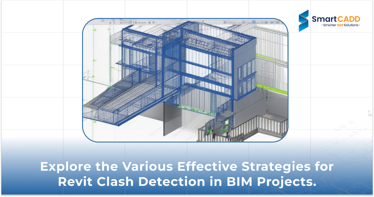 Explore the Various Effective Strategies for Revit Clash Detection in BIM Projects.