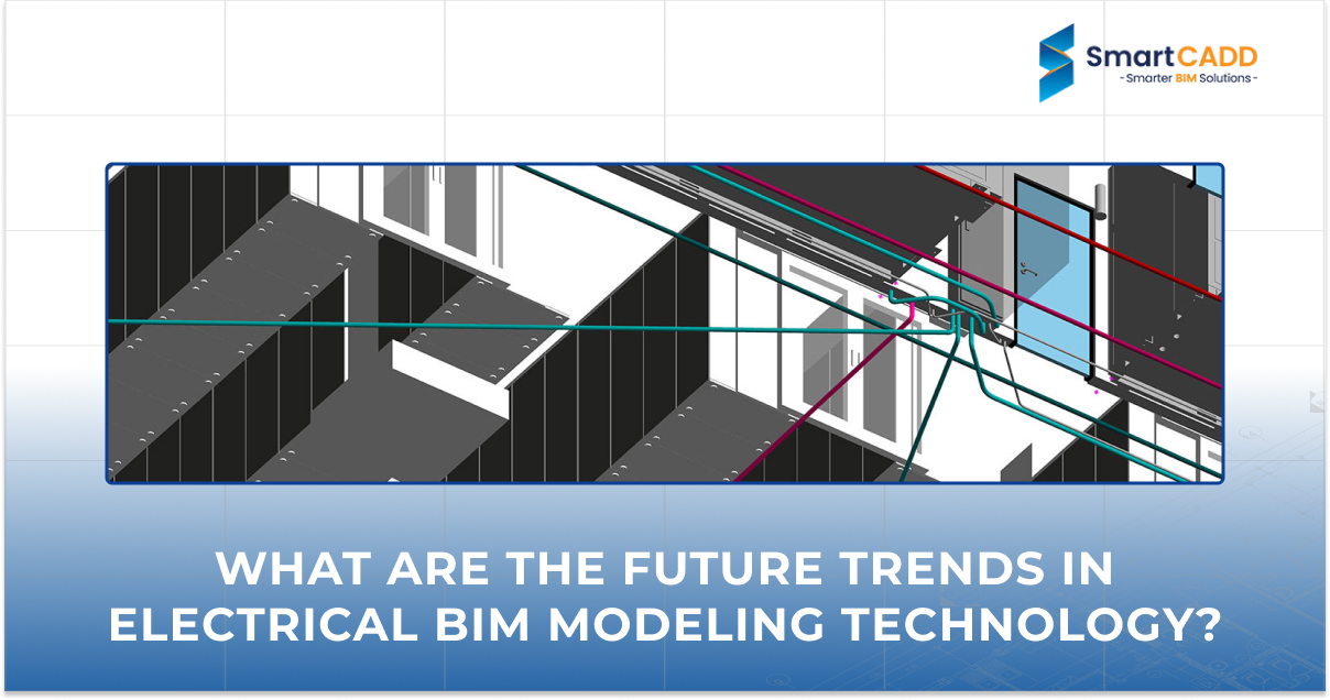 What are the Future Trends in Electrical BIM Modeling Technology_
