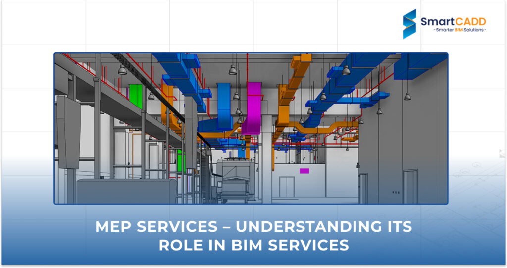 MEP Services – Understanding Its Role in BIM Services
