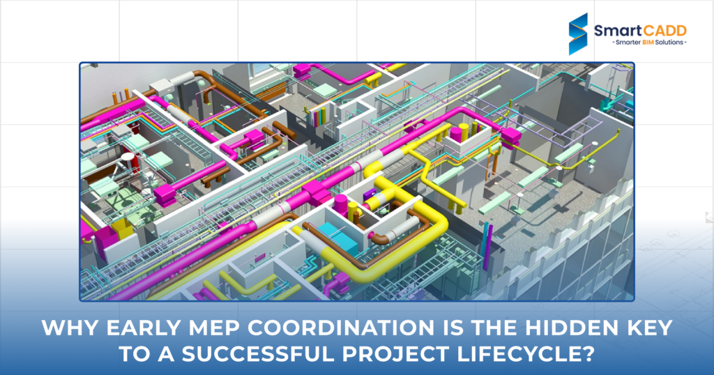 Why Early MEP Coordination is the Hidden Key to a Successful Project Lifecycle