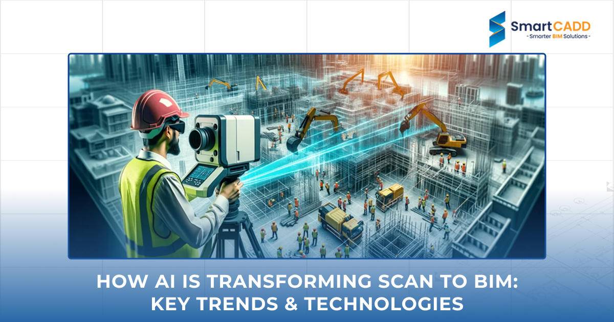 How AI Is Transforming Scan to BIM_ Key Trends & Technologies