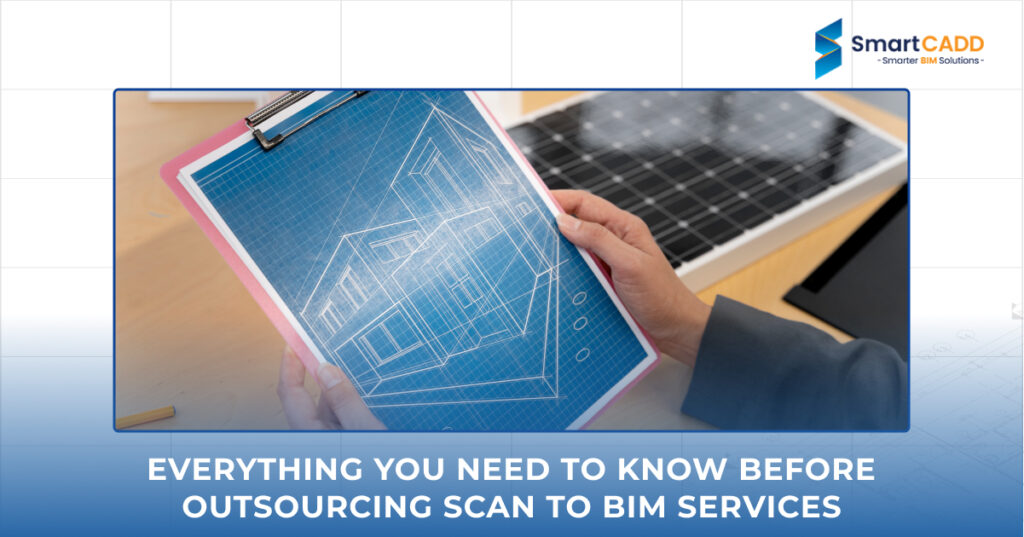 Everything You Need to Know Before Outsourcing Scan to BIM Services