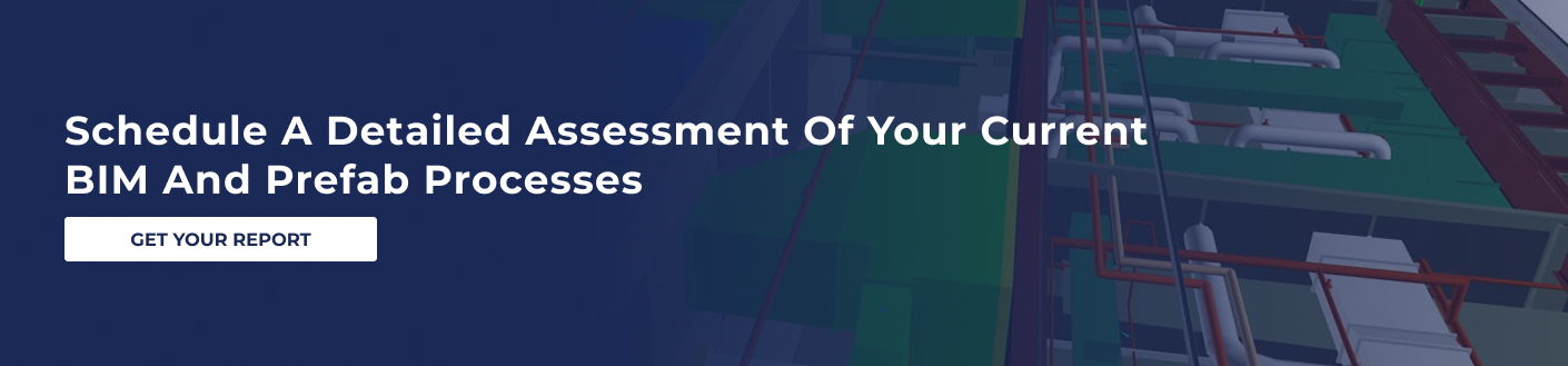 Schedule a Detailed Assessment of Your Current BIM and Prefab Processes