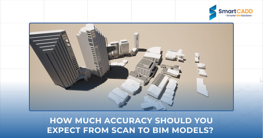 How Much Accuracy Should You Expect from Scan to BIM Models_