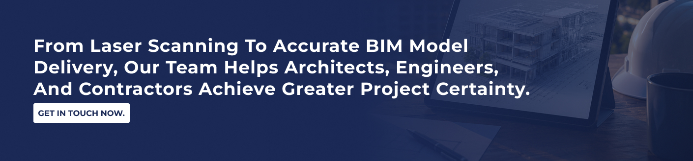 From laser scanning to accurate BIM model delivery, our team helps architects, engineers, and contractors achieve greater project certainty. Get in touch now.