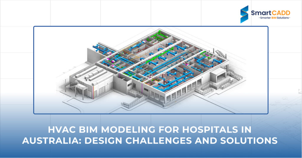 HVAC BIM Modeling for Hospitals in Australia_ Design Challenges and Solutions