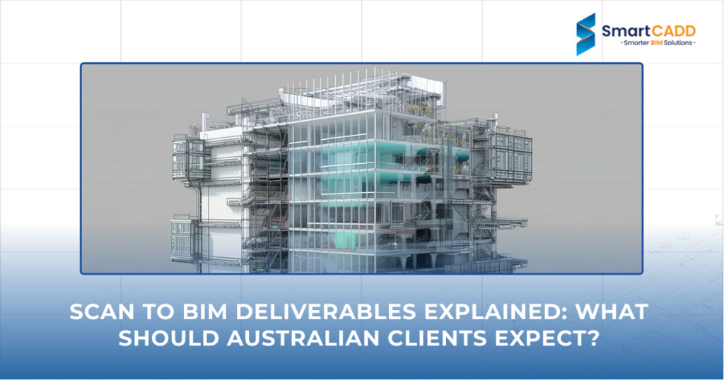 Scan to BIM Deliverables Explained_ What Should Australian Clients Expect_