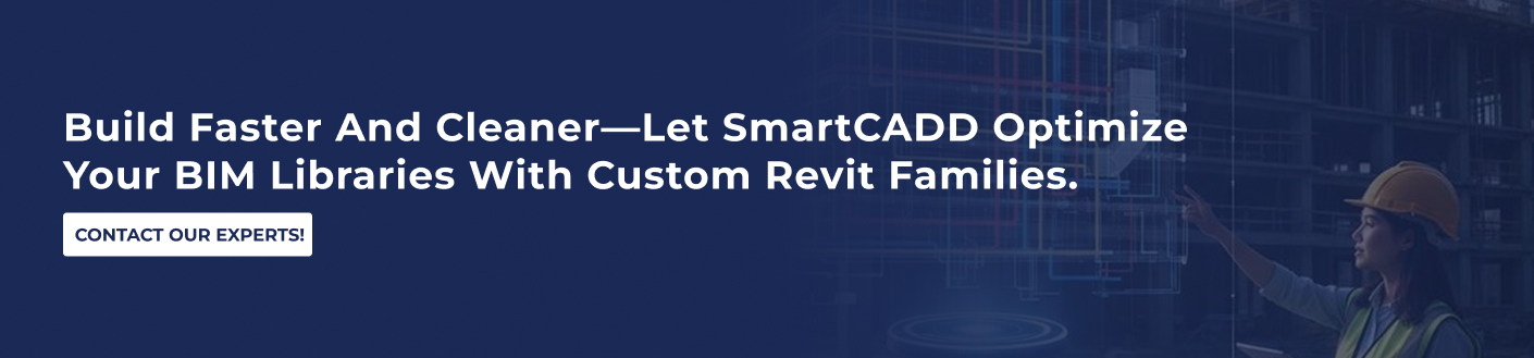 Build faster and cleaner—let SmartCADD optimize your BIM libraries with custom Revit families