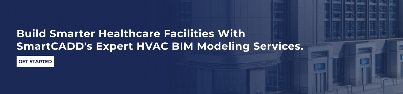 CTA Line_ Build smarter healthcare facilities with SmartCADD_s expert HVAC BIM modeling services.